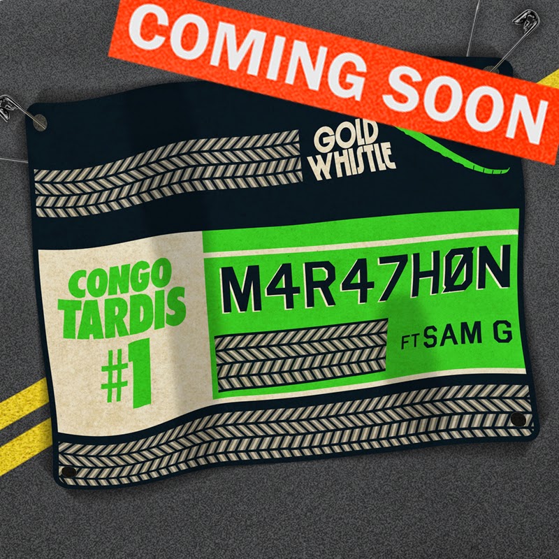 Congo Tardis #1 - Marathon FT Sam G - Gold Whistle - Coming Soon